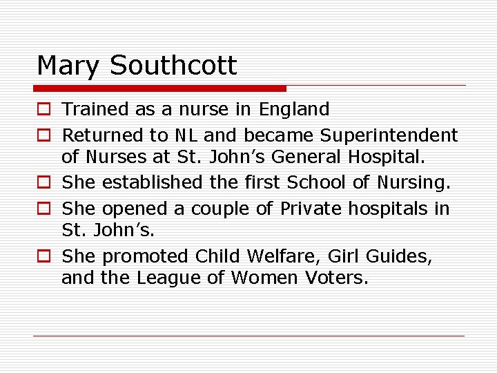 Mary Southcott o Trained as a nurse in England o Returned to NL and