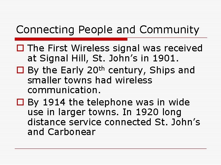 Connecting People and Community o The First Wireless signal was received at Signal Hill,