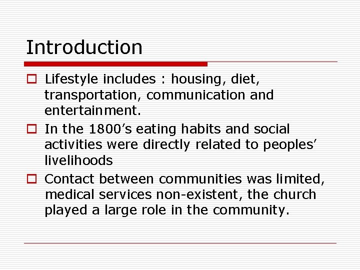 Introduction o Lifestyle includes : housing, diet, transportation, communication and entertainment. o In the