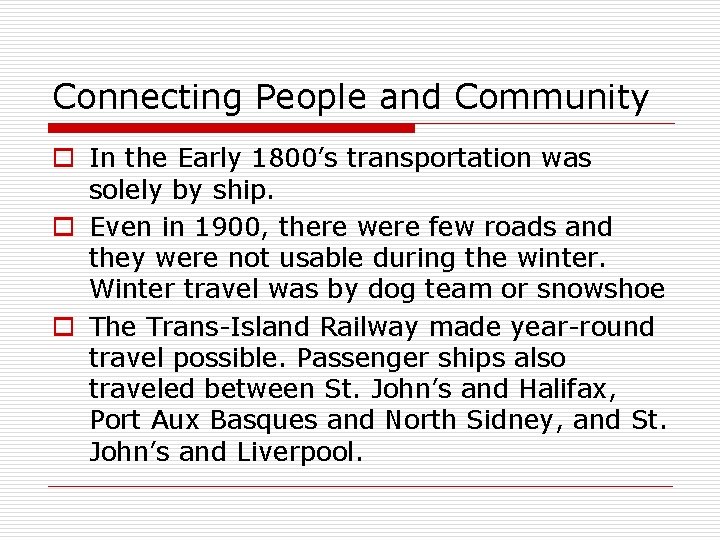 Connecting People and Community o In the Early 1800’s transportation was solely by ship.