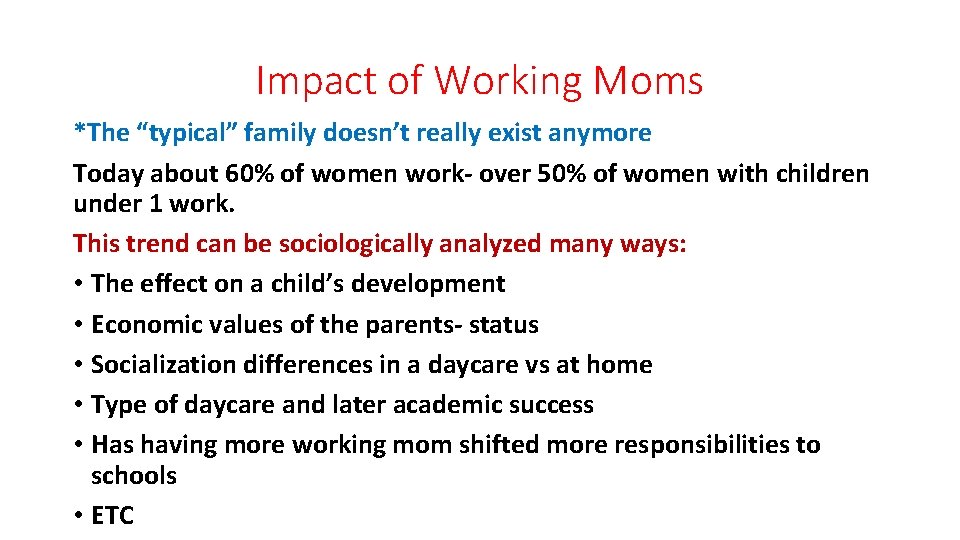 Impact of Working Moms *The “typical” family doesn’t really exist anymore Today about 60%