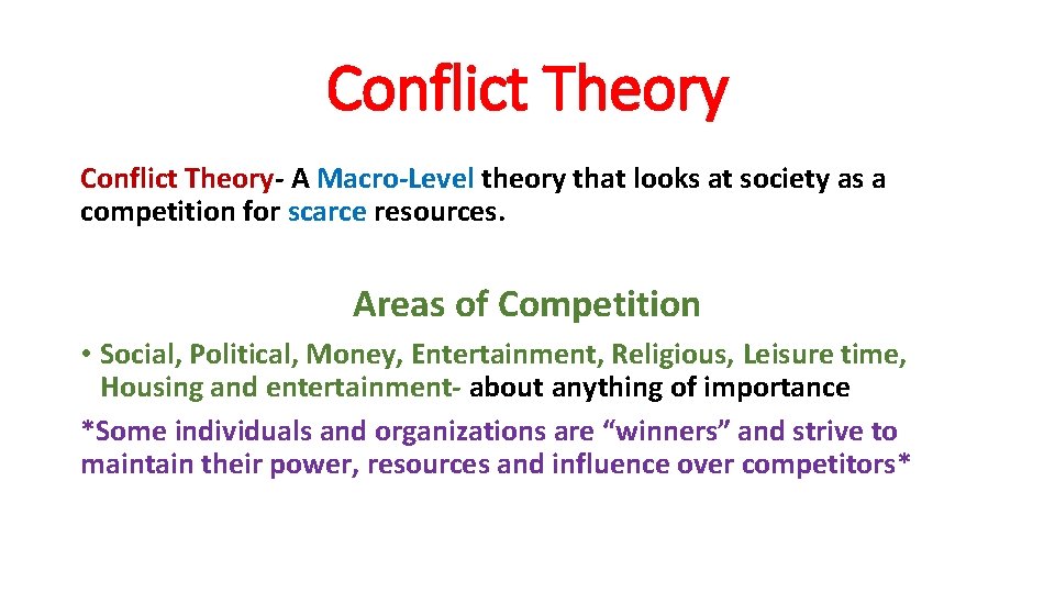 Conflict Theory- A Macro-Level theory that looks at society as a competition for scarce