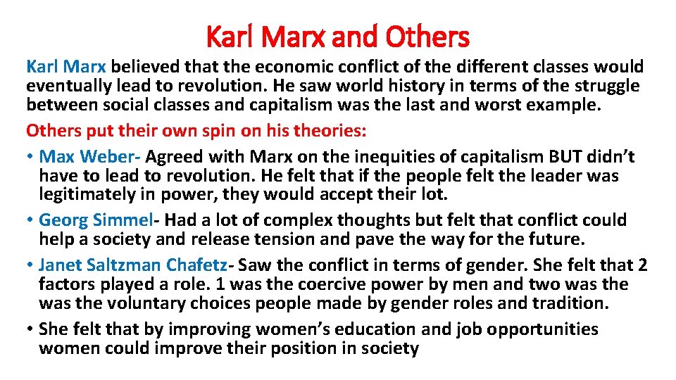 Karl Marx and Others Karl Marx believed that the economic conflict of the different