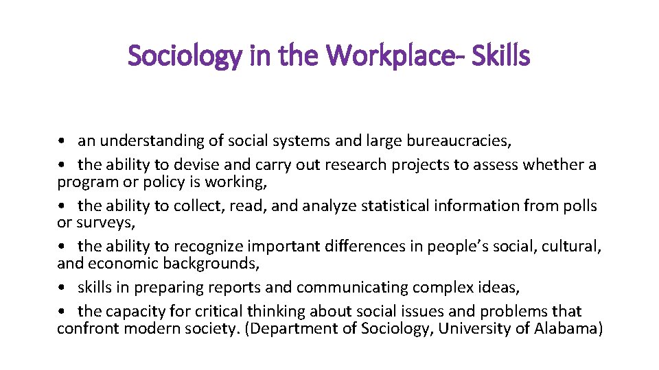 Sociology in the Workplace- Skills • an understanding of social systems and large bureaucracies,