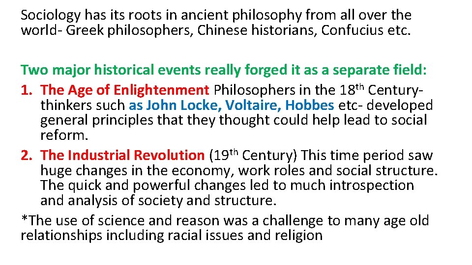 Sociology has its roots in ancient philosophy from all over the world- Greek philosophers,