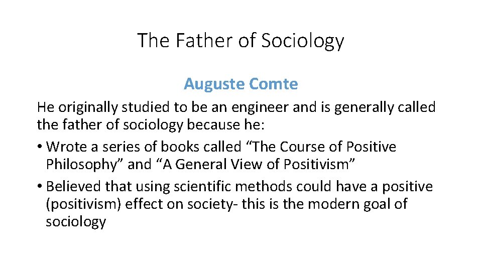 The Father of Sociology Auguste Comte He originally studied to be an engineer and