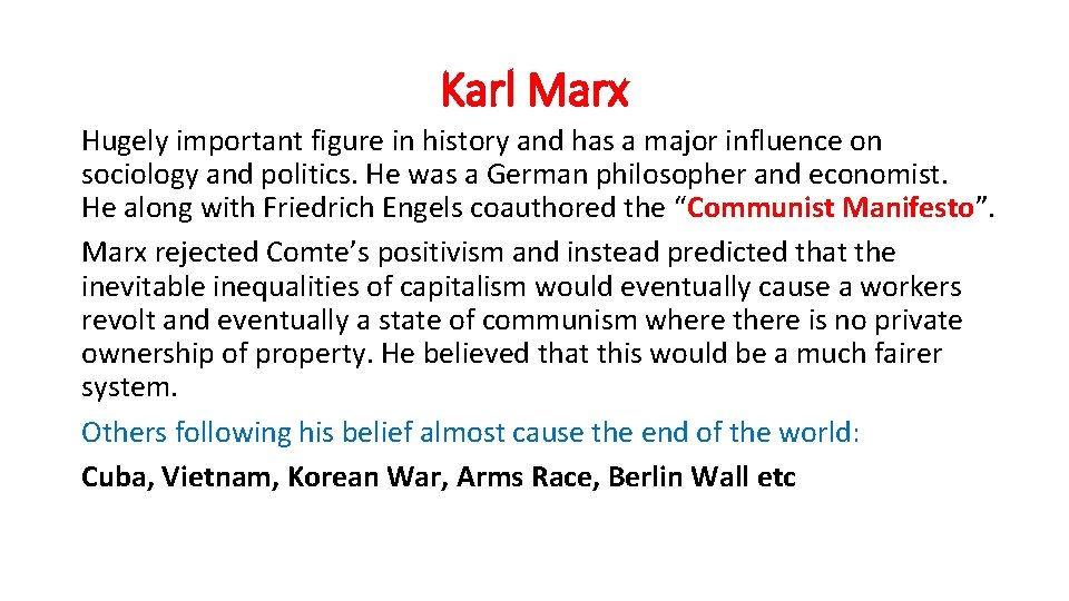 Karl Marx Hugely important figure in history and has a major influence on sociology
