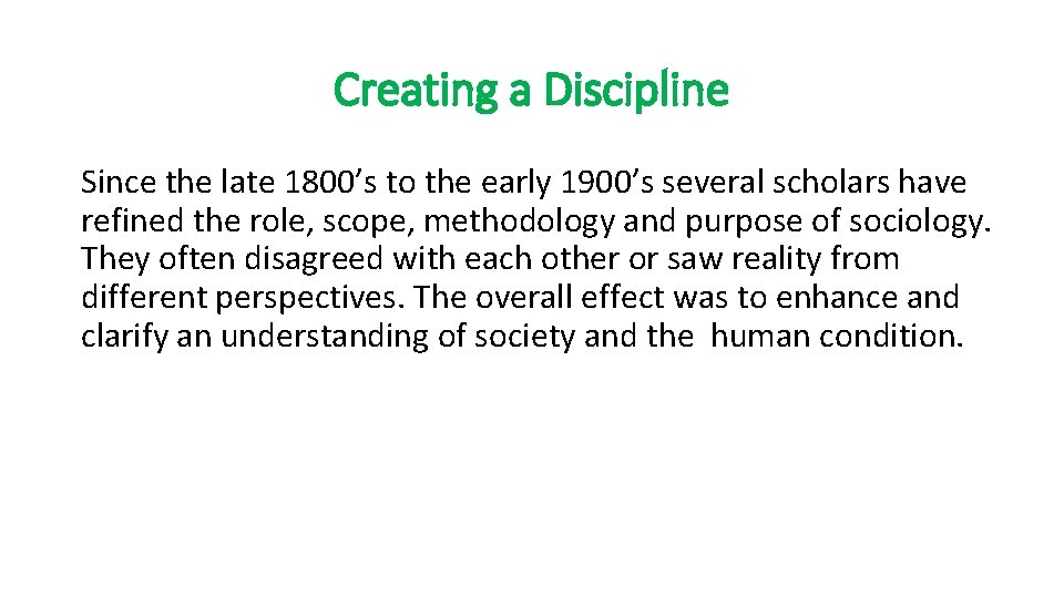 Creating a Discipline Since the late 1800’s to the early 1900’s several scholars have