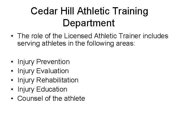 Cedar Hill Athletic Training Department • The role of the Licensed Athletic Trainer includes