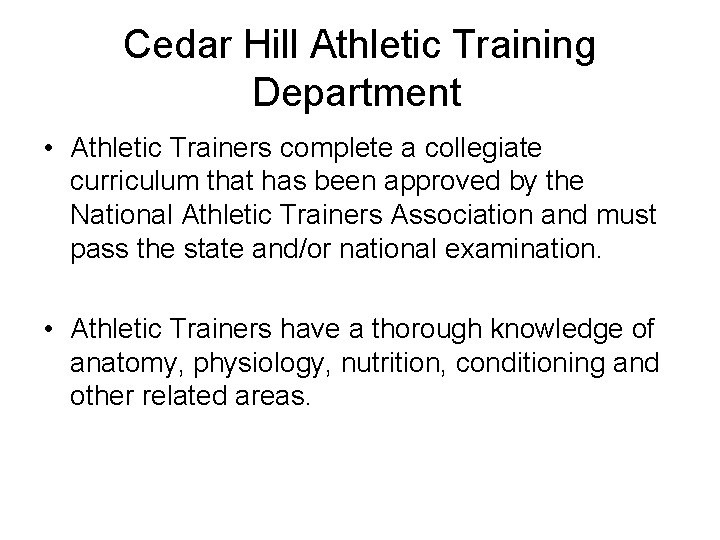Cedar Hill Athletic Training Department • Athletic Trainers complete a collegiate curriculum that has