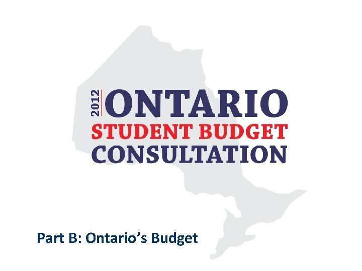 Part B: Ontario’s Budget 