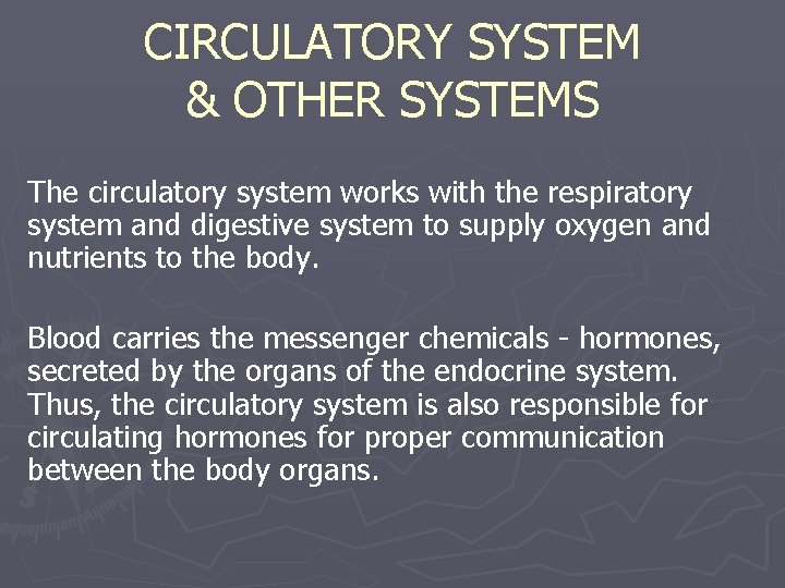 CIRCULATORY SYSTEM & OTHER SYSTEMS The circulatory system works with the respiratory system and