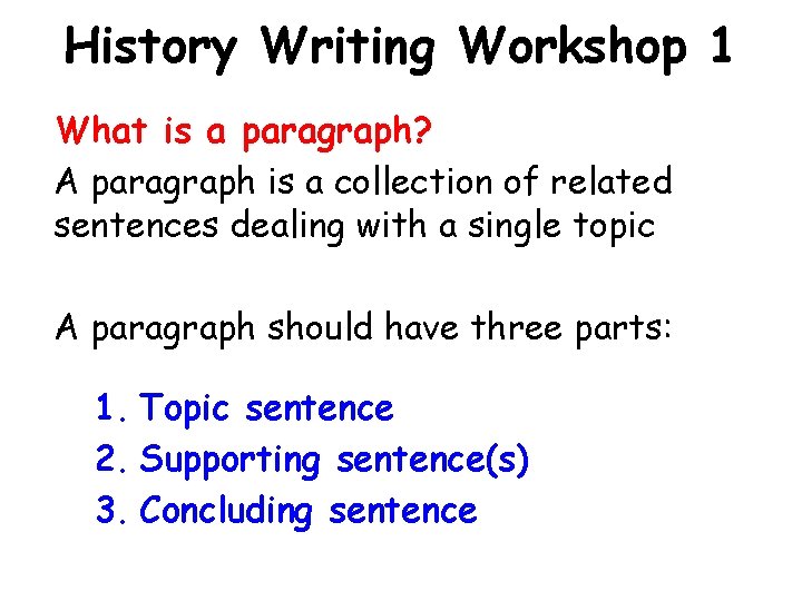History Writing Workshop 1 What is a paragraph? A paragraph is a collection of