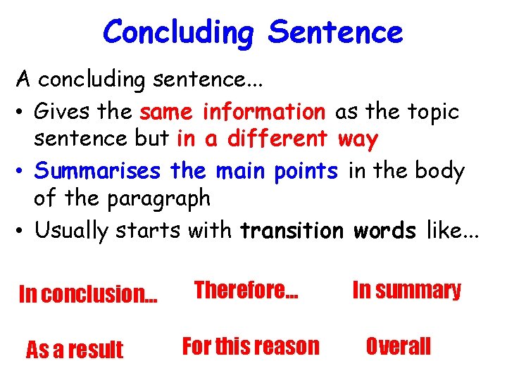 Concluding Sentence A concluding sentence. . . • Gives the same information as the