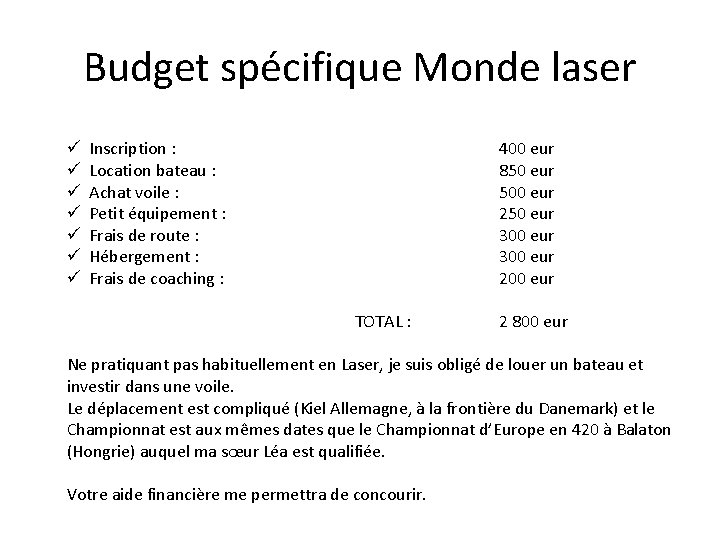 Budget spécifique Monde laser ü ü ü ü Inscription : Location bateau : Achat