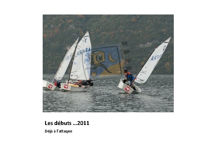 Les débuts … 2011 Déjà à l’attaque 