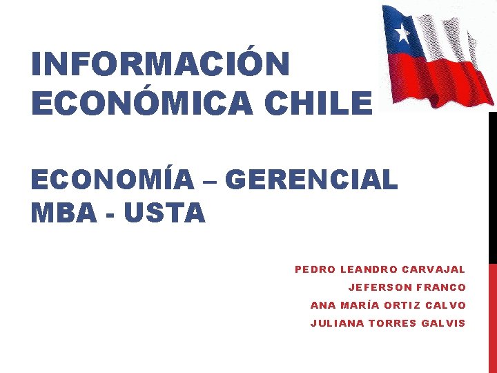 INFORMACIÓN ECONÓMICA CHILE ECONOMÍA – GERENCIAL MBA - USTA PEDRO LEANDRO CARVAJAL JEFERSON FRANCO