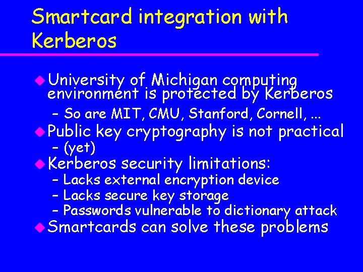 Smartcard integration with Kerberos u University of Michigan computing environment is protected by Kerberos