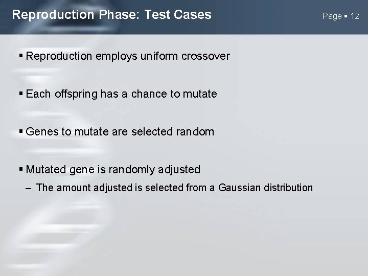 Reproduction Phase: Test Cases Reproduction employs uniform crossover Each offspring has a chance to