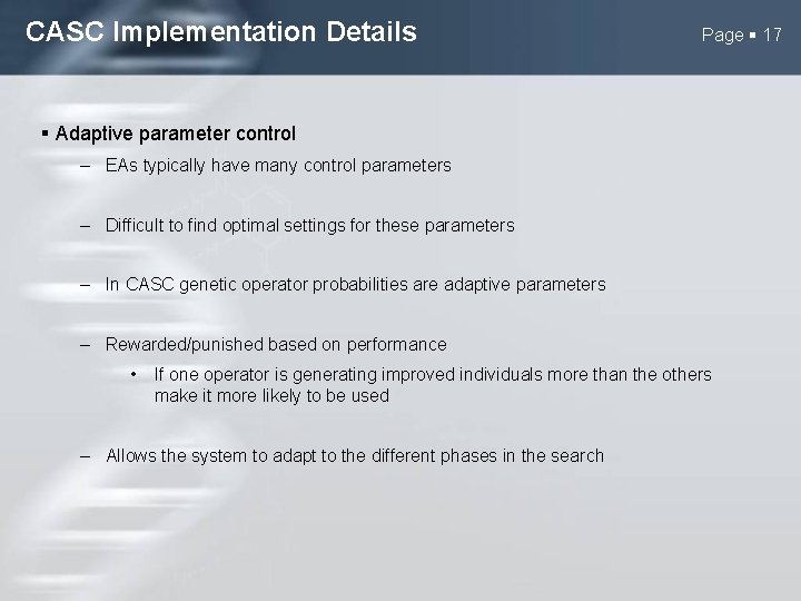 CASC Implementation Details Page 17 Adaptive parameter control – EAs typically have many control