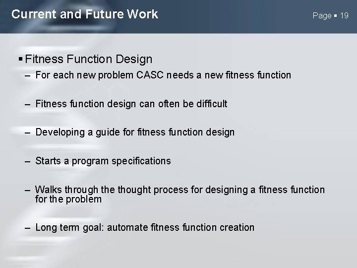 Current and Future Work Page 19 Fitness Function Design – For each new problem