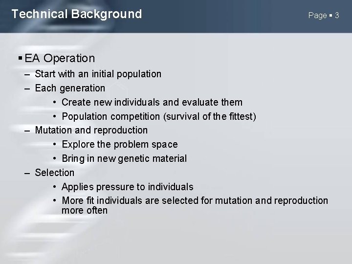 Technical Background Page 3 EA Operation – Start with an initial population – Each