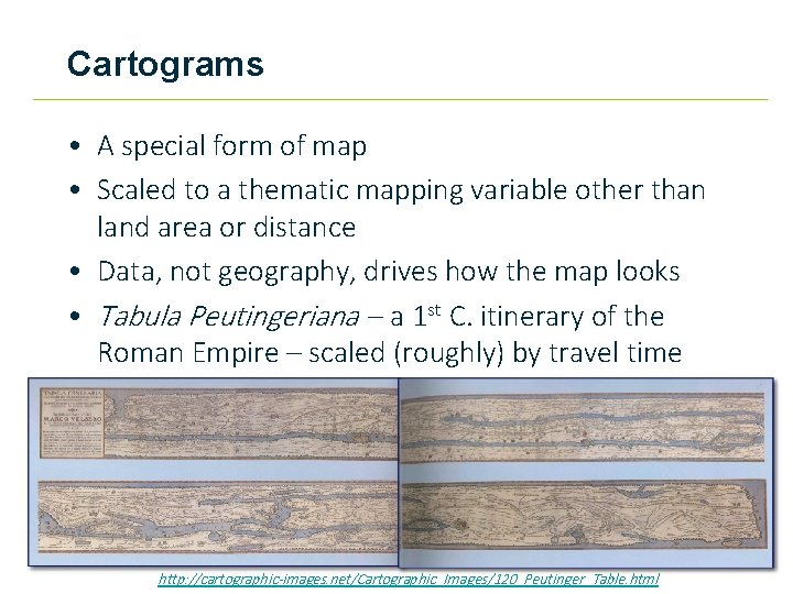 Cartograms • A special form of map • Scaled to a thematic mapping variable