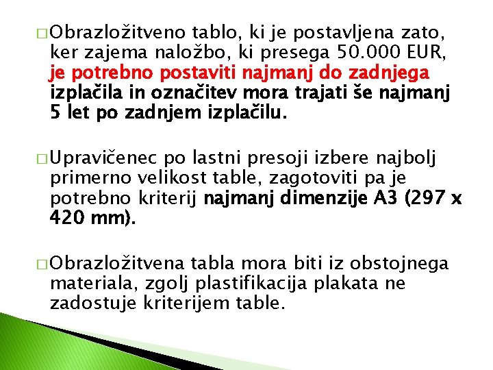 � Obrazložitveno tablo, ki je postavljena zato, ker zajema naložbo, ki presega 50. 000