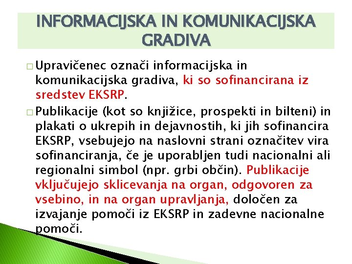 INFORMACIJSKA IN KOMUNIKACIJSKA GRADIVA � Upravičenec označi informacijska in komunikacijska gradiva, ki so sofinancirana