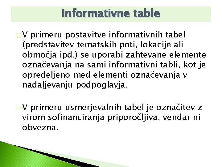 Informativne table �V primeru postavitve informativnih tabel (predstavitev tematskih poti, lokacije ali območja ipd.