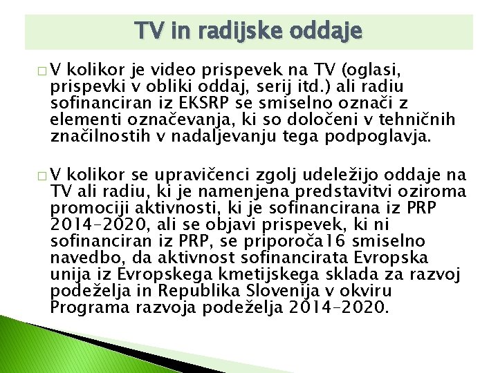 TV in radijske oddaje �V kolikor je video prispevek na TV (oglasi, prispevki v