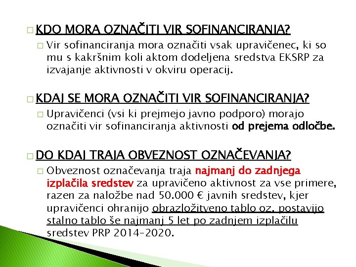 � KDO � Vir sofinanciranja mora označiti vsak upravičenec, ki so mu s kakršnim