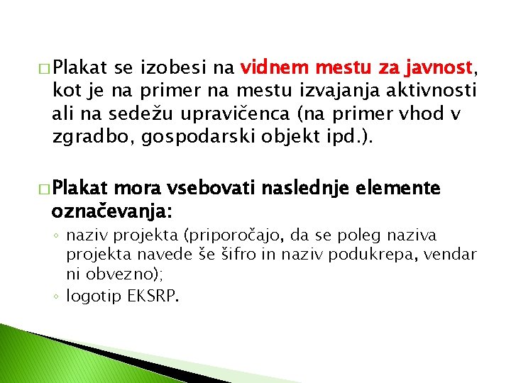 � Plakat se izobesi na vidnem mestu za javnost, kot je na primer na