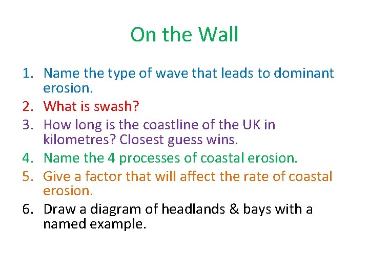 On the Wall 1. Name the type of wave that leads to dominant erosion. On the Wall 1. Name the type of wave that leads to dominant erosion.