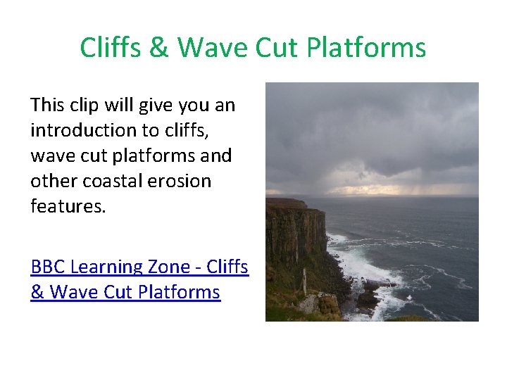 Cliffs & Wave Cut Platforms This clip will give you an introduction to cliffs,