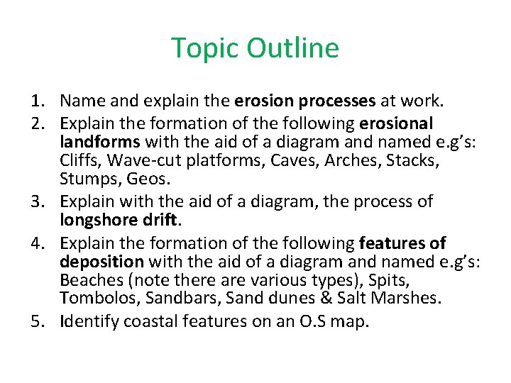 Topic Outline 1. Name and explain the erosion processes at work. 2. Explain the Topic Outline 1. Name and explain the erosion processes at work. 2. Explain the
