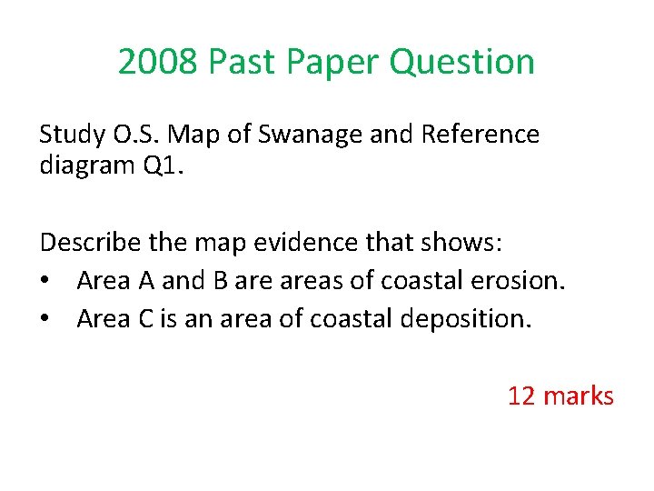 2008 Past Paper Question Study O. S. Map of Swanage and Reference diagram Q