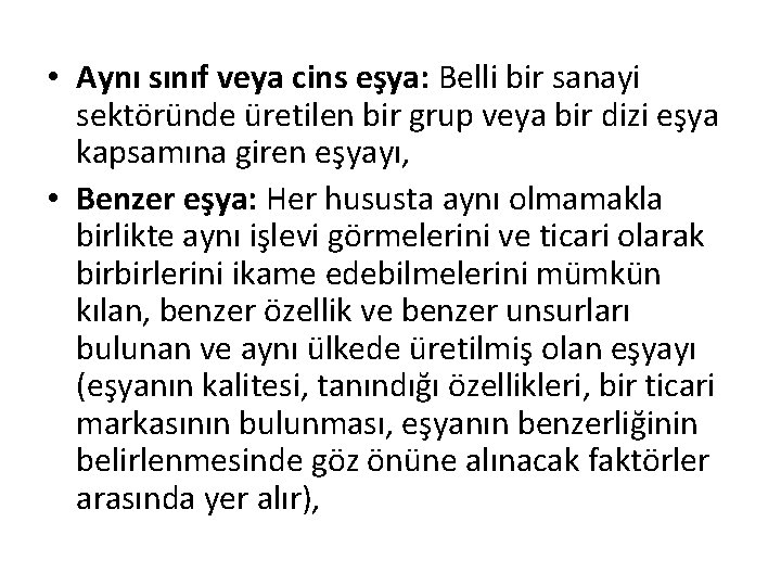  • Aynı sınıf veya cins eşya: Belli bir sanayi sektöründe üretilen bir grup