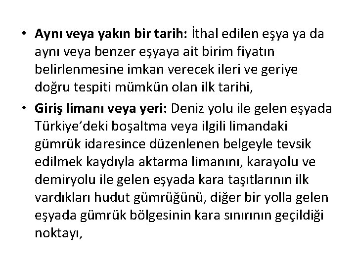  • Aynı veya yakın bir tarih: İthal edilen eşya ya da aynı veya