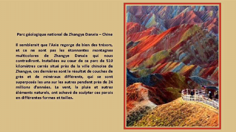 Parc géologique national de Zhangye Danxia – Chine Il semblerait que l'Asie regorge de