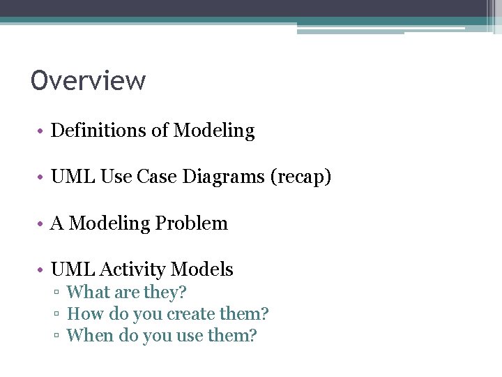 Overview • Definitions of Modeling • UML Use Case Diagrams (recap) • A Modeling