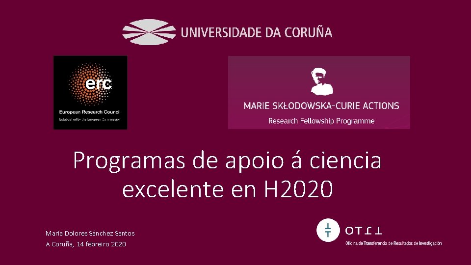 Programas de apoio á ciencia excelente en H 2020 María Dolores Sánchez Santos A