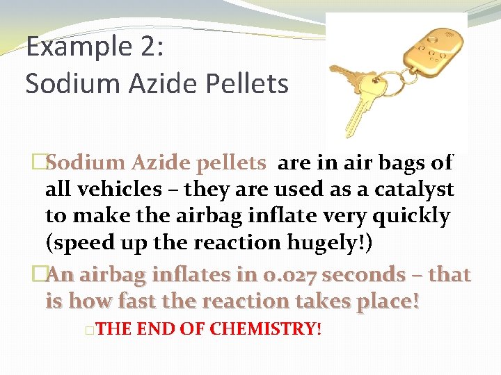 Example 2: Sodium Azide Pellets �Sodium Azide pellets are in air bags of all