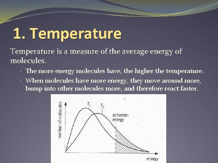 1. Temperature is a measure of the average energy of molecules. • The more