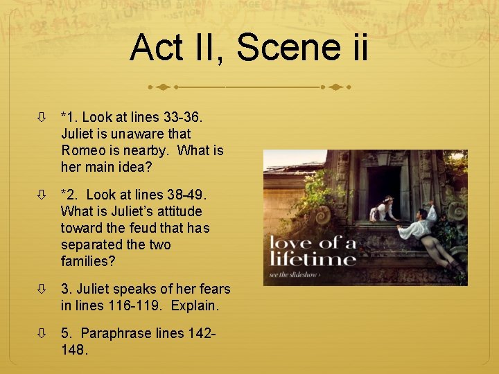 Act II, Scene ii *1. Look at lines 33 -36. Juliet is unaware that