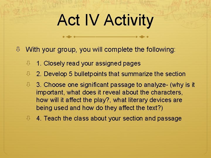 Act IV Activity With your group, you will complete the following: 1. Closely read