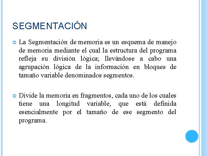 SEGMENTACIÓN La Segmentación de memoria es un esquema de manejo de memoria mediante el