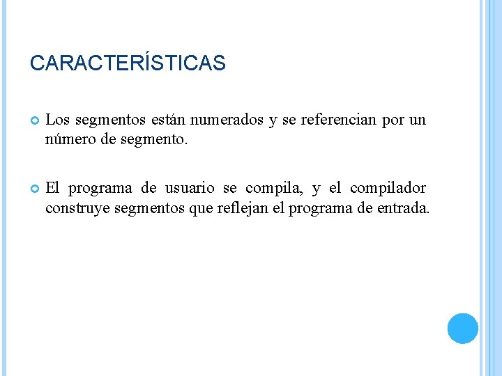 CARACTERÍSTICAS Los segmentos están numerados y se referencian por un número de segmento. El