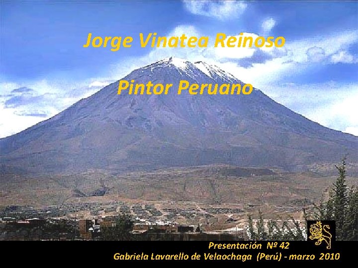 Jorge Vinatea Reinoso Pintor Peruano Presentación Nº 42 Gabriela Lavarello de Velaochaga (Perú) -