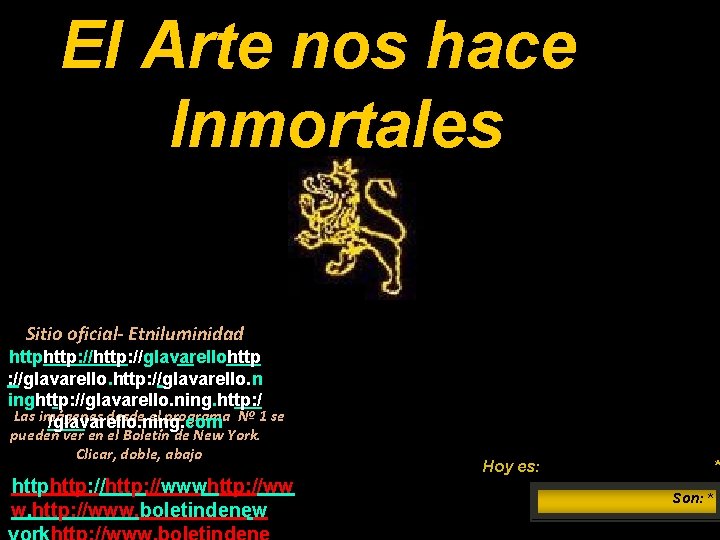 El Arte nos hace Inmortales Sitio oficial- Etniluminidad http: //http: //glavarellohttp : //glavarello. http: